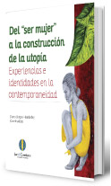Cover of Del “ser mujer” a la construcción de la Utopía. Experiencias e Identidades en la Contemporaneidad